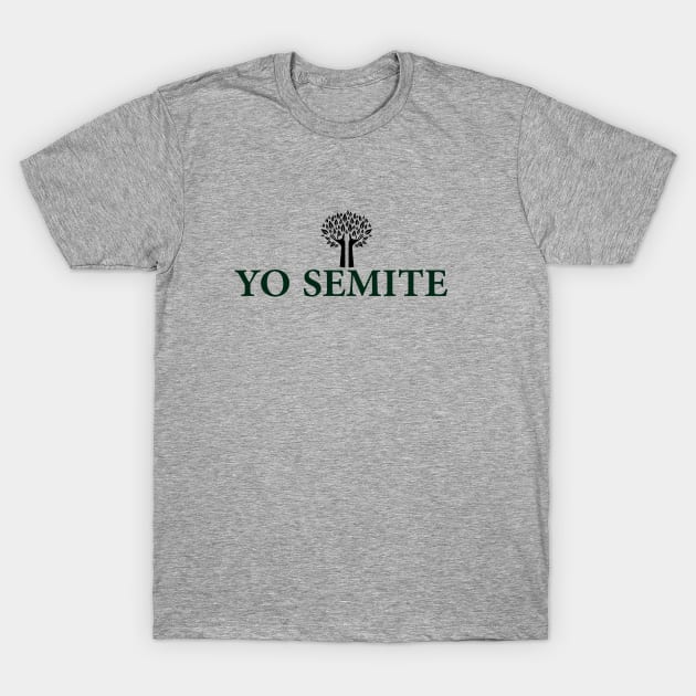 Yo semite T-Shirt T-Shirt by MariaB